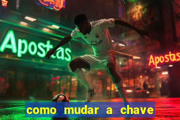 como mudar a chave pix da brabet
